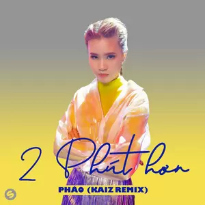 2 Phút Hơn(KAIZ Remix)