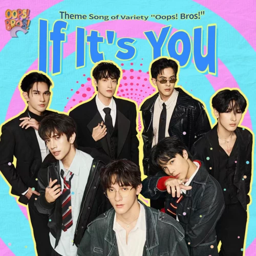 If It’s You （Theme Song of Variety ”Oops! Bros!”）